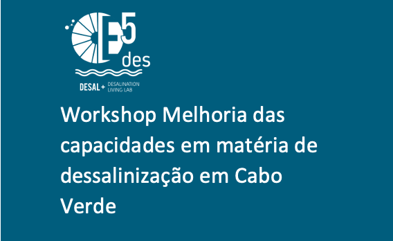 Workshop Projeto E5DES - Melhoria das capacidades em matéria de dessalinização em Cabo Verde